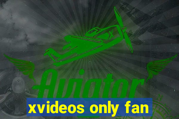 xvideos only fan